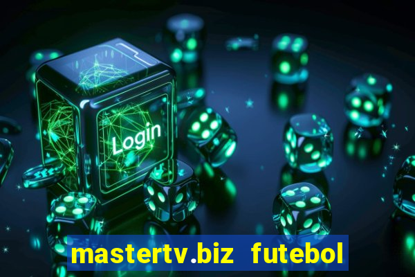 mastertv.biz futebol ao vivo